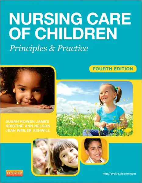 Nursing Care of Children, 4th Edition: Principles and Practice