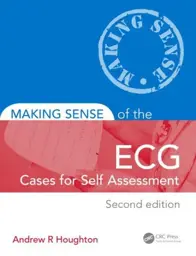 Making Sense of the ECG: Cases for Self Assessment, Second Edition