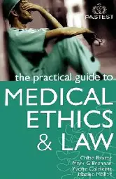 The Practical Guide to Medical Ethics and Law, 2nd edition