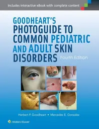 Goodheart's Photoguide to Common Pediatric and Adult Skin Disorders, 4th edition