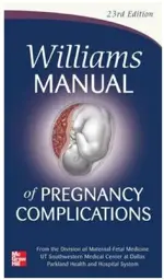 Williams Manual of Pregnancy Complications, 23rd edition
