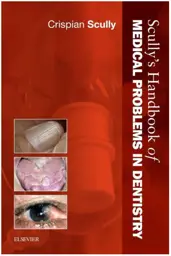 Scully's Handbook of Medical Problems in Dentistry, 1st Edition
