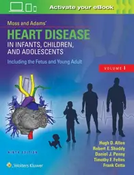 Moss & Adams Heart Disease in Infants, Children, and Adolescents, Including the Fetus and Young Adult(2 Volume set), 9th Edition