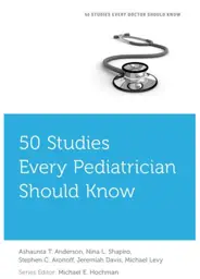 50 Studies Every Pediatrician Should Know, 1st Edition