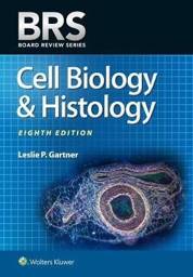 BRS Cell Biology and Histology, 8TH Edition