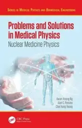 Problems and Solutions in Medical Physics: Nuclear Medicine Physics, 1st Edition