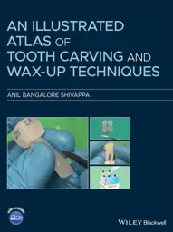An Illustrated Atlas of Tooth Carving and Wax-Up Techniques, 1st Edition