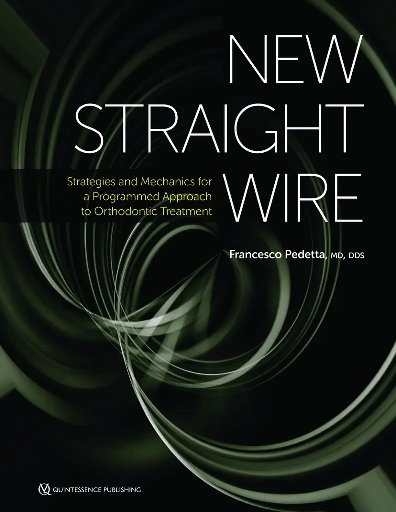 New Straight Wire: Strategies and Mechanics for a Programmed Approach to Orthodontic Treatment, 1st Edition