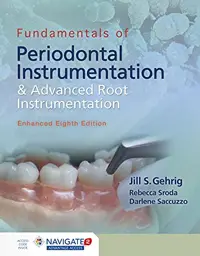 Fundamentals of Periodontal Instrumentation and Advanced Root Instrumentation, Enhanced 8th Edition