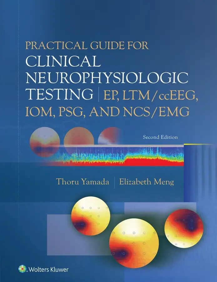 Practical Guide for Clinical Neurophysiologic Testing: EP, LTM/ccEEG, IOM, PSG, and NCS/EMG, 2nd Edition