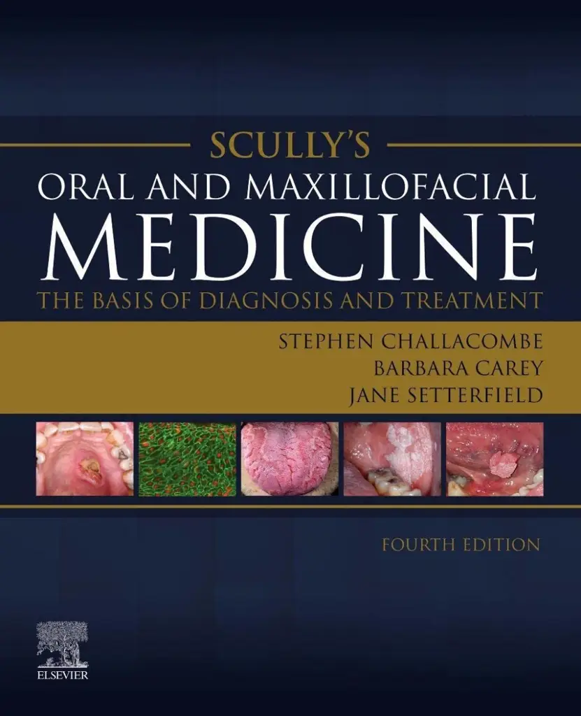 Scully’s Oral and Maxillofacial Medicine: The Basis of Diagnosis and Treatment: The Basis of Diagnosis and Treatment, 4th Edition
