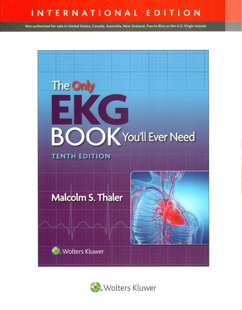 The Only EKG Book You’ll Ever Need, 10 th edition, International Edition